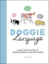 Doggie Language: a Dog Lover'S Guide to Understanding Your Best Friend